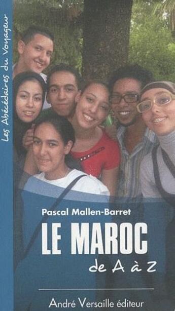 Couverture du livre « Le Maroc de A à Z » de Pascal Mallen-Barret aux éditions Andre Versaille