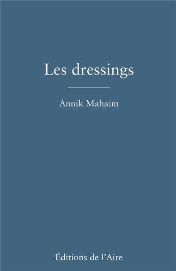 Couverture du livre « Les dressings » de Annik Mahaim aux éditions Éditions De L'aire