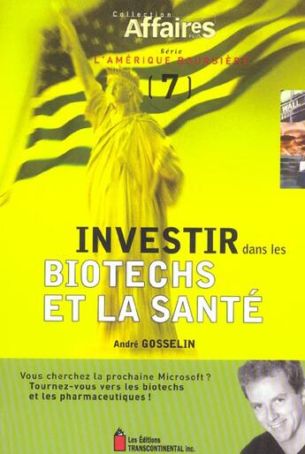 Couverture du livre « Investir Dans Les Biotechs Et La Sante » de Andre Gosselin aux éditions Transcontinental