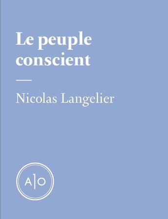 Couverture du livre « Le peuple conscient » de Nicolas Langelier aux éditions Atelier 10