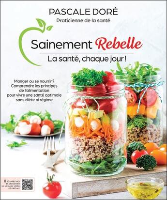 Couverture du livre « Sainement rebelle : la santé, chaque jour ! » de Pascale Dore aux éditions Beliveau