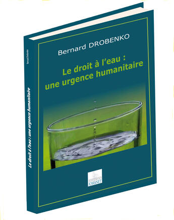 Couverture du livre « Le droit à l'eau : une urgence humanitaire » de Bernard Drobenko aux éditions Johanet