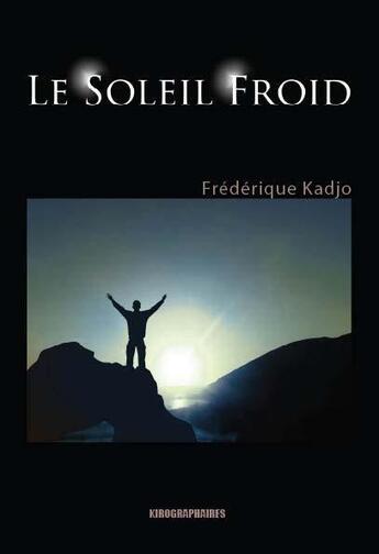 Couverture du livre « Le soleil froid » de Frederique Kadjo aux éditions Kirographaires