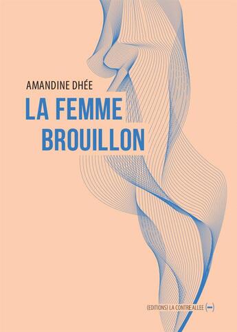 Couverture du livre « La femme brouillon » de Amandine Dhee aux éditions La Contre Allee