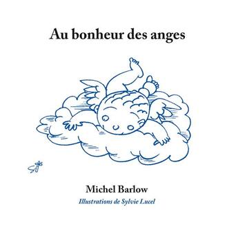 Couverture du livre « Au bonheur des anges » de Michel Barlow et Sylvie Lucel aux éditions Passiflores