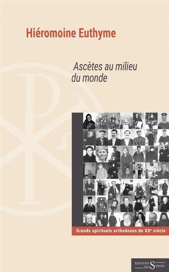 Couverture du livre « Ascètes au milieu du monde ; grandes spirituels orthodoxes de XXe siècle » de Hiermoine Euthyme aux éditions Syrtes