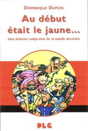 Couverture du livre « Debut etait le jaune (au) » de Dominique Dupuis aux éditions Apjabd