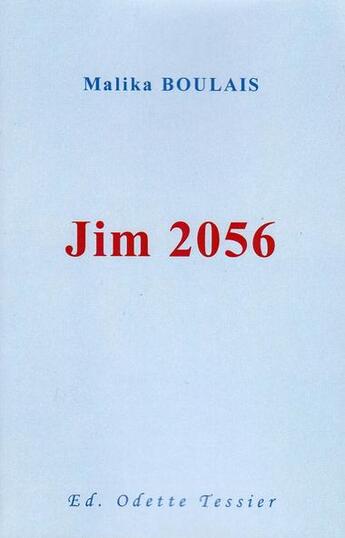 Couverture du livre « Jim 2056 » de Malika Boulais aux éditions Malika Boulais