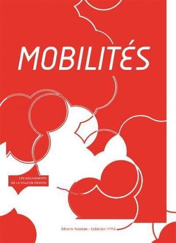 Couverture du livre « Mobilités ; les mouvements de la ville de demain » de  aux éditions Horizome