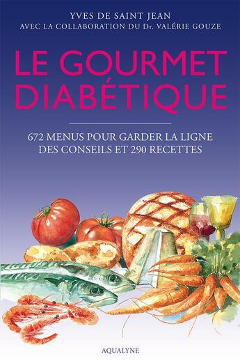 Couverture du livre « Le gourmet diabétique (édition 2012) » de Yves De Saint Jean et Valerie Gouze aux éditions Aqualyne