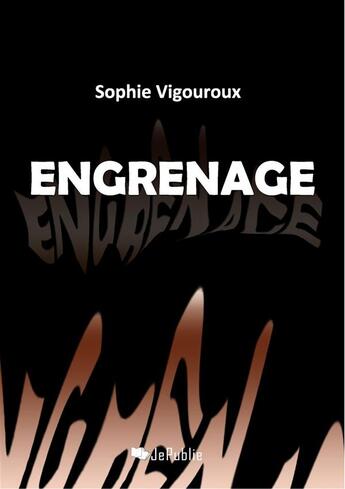 Couverture du livre « Engrenage » de Sophie Vigouroux aux éditions Jepublie