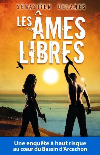 Couverture du livre « Les âmes libres t.1 » de Delanes Sebastien aux éditions Antoine Giat