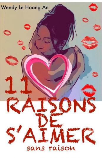 Couverture du livre « 11 RAISONS DE S'AIMER sans raison » de Wendy Le Hoang An aux éditions Thebookedition.com