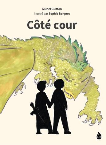 Couverture du livre « Côté cour » de Sophie Borgnet et Muriel Guitton aux éditions Goutte D'encre