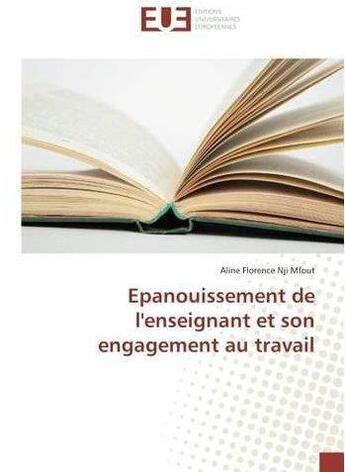 Couverture du livre « Epanouissement de l'enseignant et son engagement au travail » de Nji Mfout A F. aux éditions Editions Universitaires Europeennes