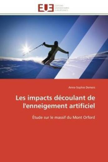 Couverture du livre « Les impacts decoulant de l'enneigement artificiel - etude sur le massif du mont orford » de Demers Anne-Sophie aux éditions Editions Universitaires Europeennes