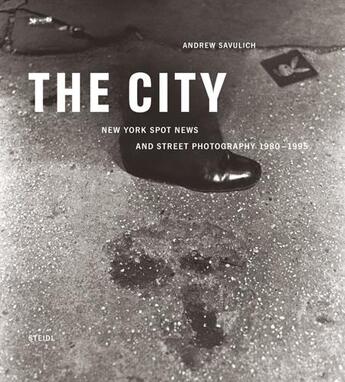 Couverture du livre « Andrew savulich the city - new york spot news and street photography 1980-1995 » de Savulich Andrew aux éditions Steidl