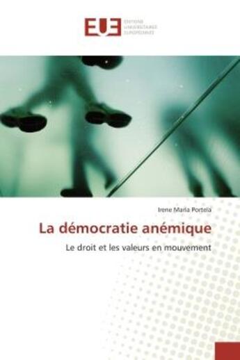 Couverture du livre « La democratie anemique - le droit et les valeurs en mouvement » de Portela Irene Maria aux éditions Editions Universitaires Europeennes