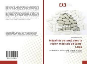 Couverture du livre « Inegalites de sante dans la region medicale de saint-louis - une analyse de la distribution spatiale » de Cheikh Sene aux éditions Editions Universitaires Europeennes