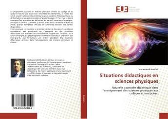 Couverture du livre « Situations didactiques en sciences physiques : Nouvelle approche didactique dans l'enseignement des sciences physiques aux collèges et aux lycées » de Mohammed Bouklah aux éditions Editions Universitaires Europeennes