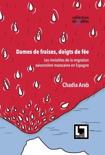 Couverture du livre « Dames de fraises, doigts de fée ; les invisibles de la migration saisonnière marocaine en Espagne » de Chadia Arab aux éditions En Toutes Lettres