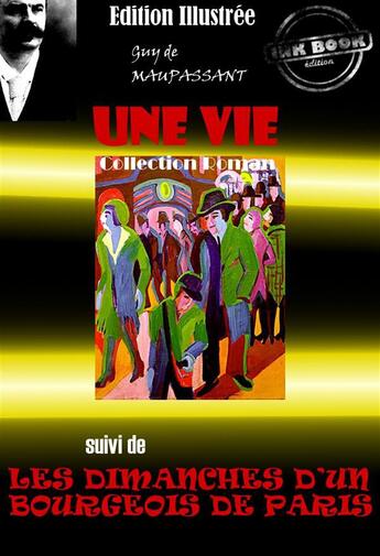 Couverture du livre « Une vie; les Dimanches d'un bourgeois de Paris » de Guy de Maupassant aux éditions Ink Book