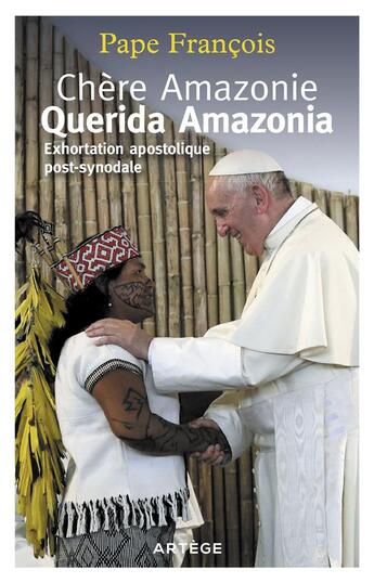 Couverture du livre « Chère Amazonie, querida Amazonia ; exhortation apostolique post-synodale » de Pape Francois aux éditions Artege