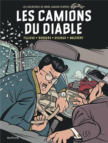 Couverture du livre « Marc Jaguar Tome 2 : les camions du diable » de Jean-Luc Delvaux et Maurice Tillieux et Etienne Borgers et Francois Walthery aux éditions Dupuis