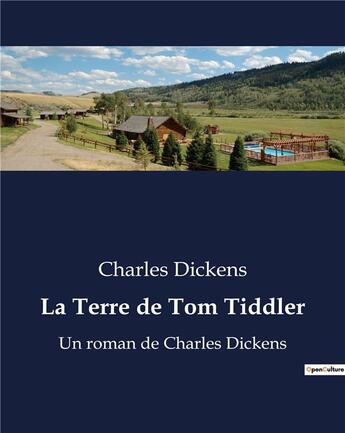 Couverture du livre « La Terre de Tom Tiddler : Un roman de Charles Dickens » de Charles Dickens aux éditions Culturea