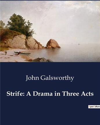 Couverture du livre « Strife: A Drama in Three Acts » de John Galsworthy aux éditions Culturea