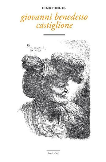 Couverture du livre « Giovanni Benedetto Castiglione » de Henri Focillon aux éditions Marguerite Waknine