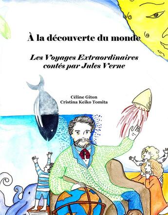 Couverture du livre « À la decouverte du monde : voyages extraordinaires contés par Jules Verne » de Celine Giton et Cristina Keiko Tomita aux éditions Verte Plume