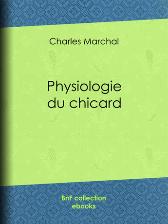 Couverture du livre « Physiologie du chicard » de Honore Daumier et Henry Monnier et Paul Gavarni et Charles Marchal aux éditions Bnf Collection Ebooks