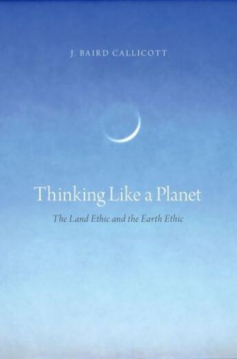 Couverture du livre « Thinking Like a Planet: The Land Ethic and the Earth Ethic » de Callicott J Baird aux éditions Oxford University Press Usa