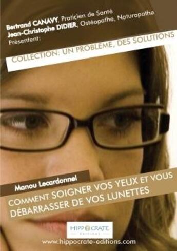 Couverture du livre « Comment soigner vos yeux et vous debarrasser de vos lunettes » de Bertrand Canavy aux éditions Lulu