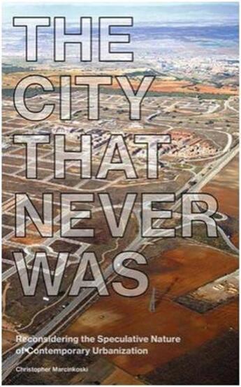 Couverture du livre « The city that never was » de Marcinkoski Christop aux éditions Princeton Architectural