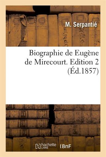 Couverture du livre « Biographie de eugene de mirecourt. edition 2 » de Serpantie/Deschamps aux éditions Hachette Bnf