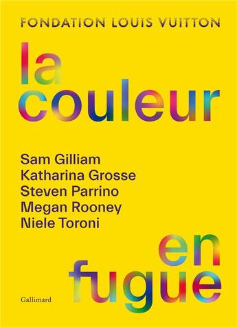 Couverture du livre « La couleur en fugue : Sam Gilliam, Katharina Grosse, Steven Parrino, Megan Rooney, Niele Toroni » de  aux éditions Gallimard