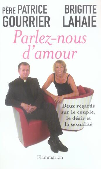 Couverture du livre « Parlez-nous d'amour ; deux regards sur le couple, le désir et la sexualité » de Brigitte Lahaie et Patrice Gourrier aux éditions Flammarion