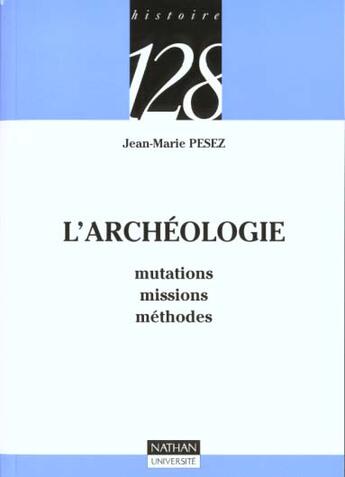 Couverture du livre « L'Archeologie : Mutations, Missions, Methodes » de Jean-Marie Pesez aux éditions Nathan