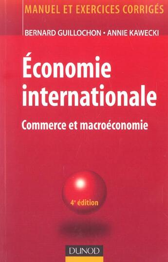 Couverture du livre « ECONOMIE INTERNATIONALE ; commerce et macroeconomie (4e édition) » de Bernard Guillochon et Annie Kawecki aux éditions Dunod