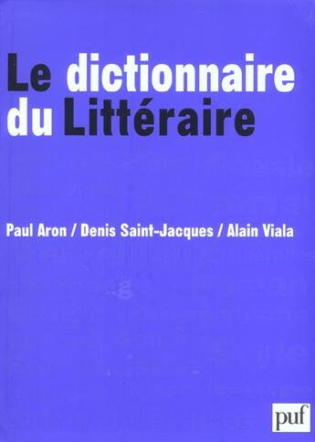 Couverture du livre « Dictionnaire du litteraire (le) » de Aron/Saint-Jacques/V aux éditions Puf