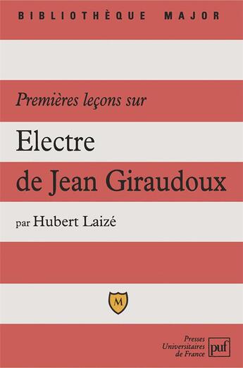 Couverture du livre « Premieres leçons sur Electre de Giraudoux (4e édition) » de Hubert Laize aux éditions Belin Education