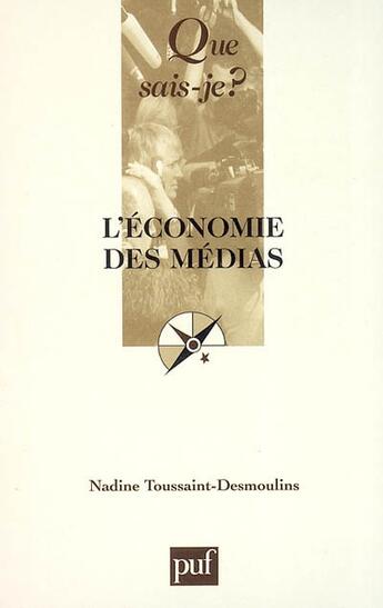 Couverture du livre « L'economie des medias (5e ed) (5e édition) » de Toussaint-Desmoulins aux éditions Que Sais-je ?