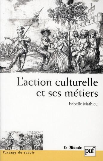 Couverture du livre « L'action culturelle et ses métiers » de Isabelle Mathieu aux éditions Puf
