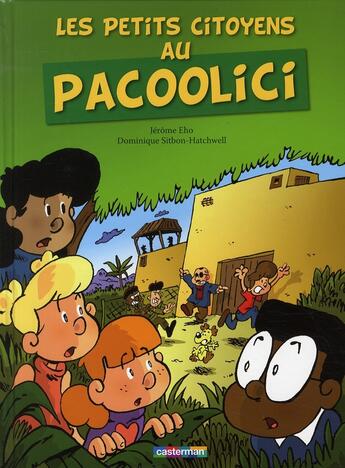 Couverture du livre « Les petits citoyens t.1 ; les petits citoyens au Pacoolici » de Eho/Sitbon-Hatchwell aux éditions Casterman