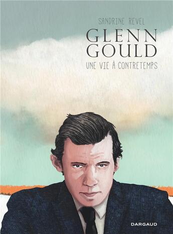 Couverture du livre « Glenn Gould : une vie à contretemps » de Sandrine Revel aux éditions Dargaud