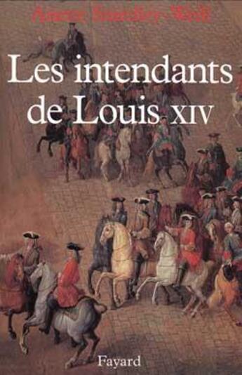 Couverture du livre « Les Intendants de Louis XIV » de Smedley-Weill Anette aux éditions Fayard