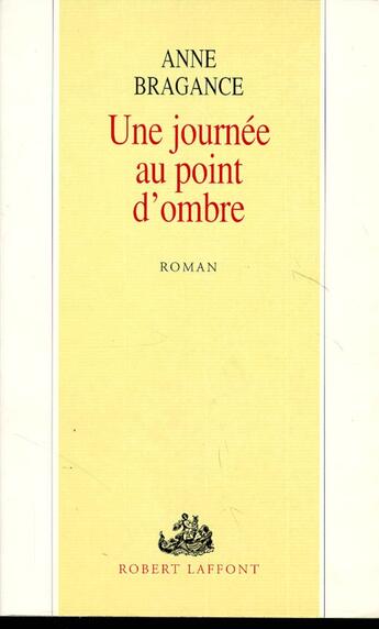 Couverture du livre « Une journée au point d'ombre » de Anne Bragance aux éditions Robert Laffont