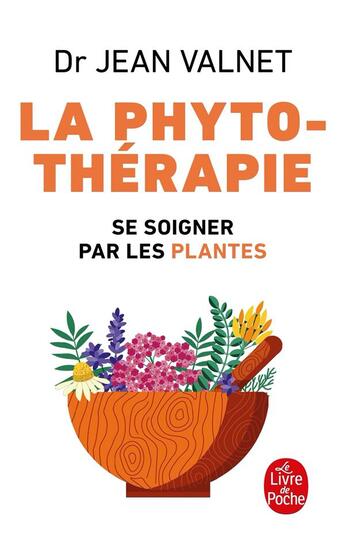 Couverture du livre « Phytothérapie : Traitement des maladie par les plantes » de Docteur Jean Valnet aux éditions Le Livre De Poche